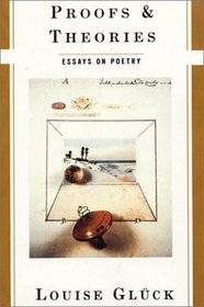 Proofs  Theories: Essays on Poetry