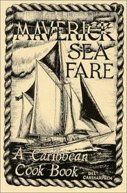 Maverick Sea Fare: A Caribbean Cook Book