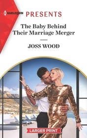 The Baby Behind Their Marriage Merger (Cape Town Tycoons, Bk 2) (Harlequin Presents, No 4105) (Larger Print)