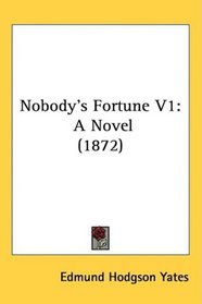 Nobody's Fortune V1: A Novel (1872)