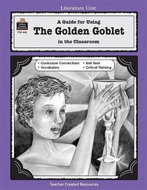 A Guide for Using The Golden Goblet in the Classroom