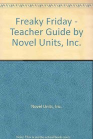 Freaky Friday - Teacher Guide by Novel Units, Inc.