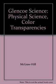 Glencoe Science: Physical Science, Color Transparencies