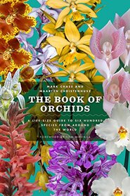 The Book of Orchids: A Life-Size Guide to Six Hundred Species from Around the World