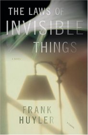 The Laws of Invisible Things : A Novel