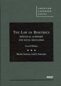The Law of Bioethics: Individual Autonomy and Social Regulation, 2d (American Casebook)