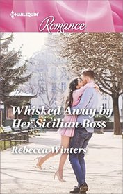 Whisked Away by Her Sicilian Boss (Billionaire's Club, Bk 3) (Harlequin Romance, No 4587) (Larger Print)