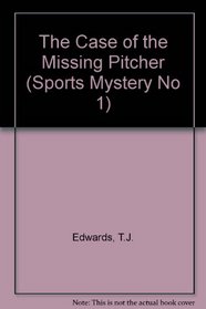 The Case of the Missing Pitcher (Sports Mystery No 1)