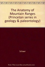 The Anatomy of Mountain Ranges (Princeton Series in Biology & Paleontology)