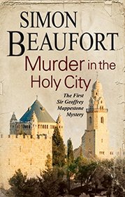 Murder in the Holy City (Sir Geoffrey Mappestone, Bk 1)