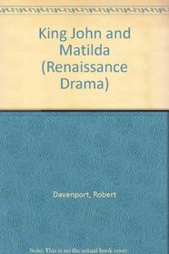 KING JOHN MATHILDA (Renaissance Drama)