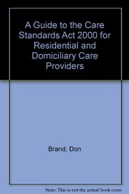 A Guide to the Care Standards Act 2000 for Residential and Domiciliary Care Providers