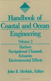 Handbook of Coastal and Ocean Engineering: Volume 3: Harbors, Navigational Channels, Estuaries, and Environmental Effects (Handbook of Coastal & Ocean Engineering)