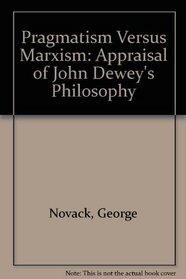 Pragmatism Versus Marxism: Appraisal of John Dewey's Philosophy