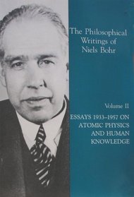 Essays 1933 to 1957 on Atomic Physics and Human Knowledge, Vol. 2