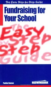 The Easy Step by Step Guide to Fundraising for Your School (Easy Step By Step Guide)