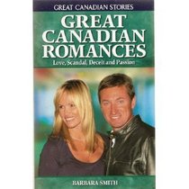 Great Canadian Romances: Love, Scandal, Deceit and Passion
