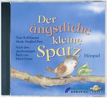 Der ngstliche kleine Spatz. CD.
