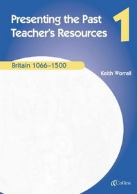 Britain 1066-1500: Teachers Resources (Presenting the Past)