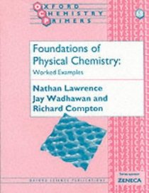 Foundations of Physical Chemistry: Worked Examples (Oxford Chemistry Primers , No 68)