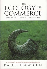 Ecology of Commerce, The: How Business Can Save the Planet