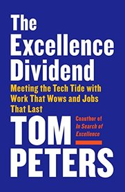 The Excellence Dividend: Meeting the Tech Tide with Work That Wows and Jobs That Last