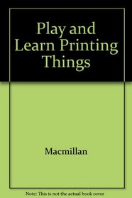 Play and Learn Printing Things