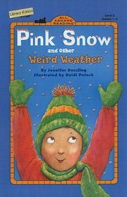 Pink Snow and Other Weird Weather (All Aboard Science Reader: Level 2 (Tb))