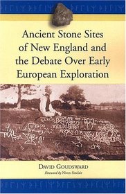 Ancient Stone Sites of New England and the Debate Over Early European Exploration