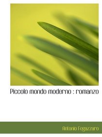 Piccolo mondo moderno : romanzo (Italian and Italian Edition)