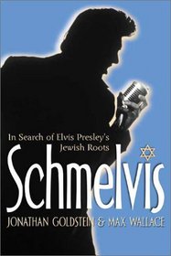 Schmelvis: In Search of Elvis Presley's Jewish Roots