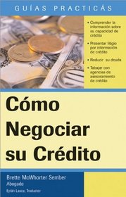Cmo Negociar su Crdito (Legal Survival Guides (Spanish Editions))