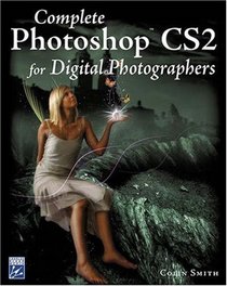 Complete Photoshop CS2 For Digital Photographers (Graphics Series)