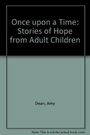 Once upon a Time: Stories of Hope from Adult Children