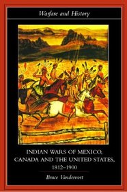 Indian Wars of Canada, Mexico and the United States, 1812-1900 (Warfare and History)