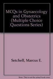 Multiple Choice Questions in Gynaecology and Obstetrics: With Answers and Explanatory Comments (Multiple Choice Questions Series)