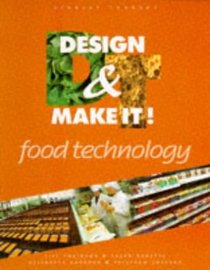 Design and Make It!: Food Technology (Design  Make It! S.)