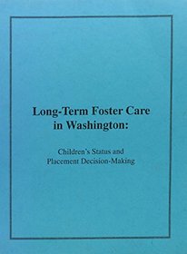 Long-term Foster Care in Washington: Children's Status and Placement Decision-making