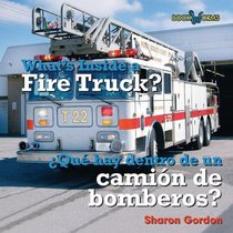 Whats Inside a Fire Truck: Que Hay Dentro De Un Camion De Bomberos? (Bookworks, What's Inside? = Que Hay Dentro)