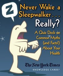 Never Wake A Sleep Walker Really? A Quiz Deck on Common Myths (and Facts!) About Your Health Knowledge Cards Deck