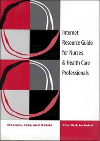 Internet Resource Guide for Nurses & Health Care Professionals (Book with Diskette)