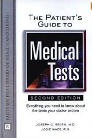 The Patient's Guide to Medical Tests: Everything You Need to Know About the Tests Your Doctor Prescribes