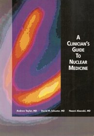 A Clinicians' Guide to Nuclear Medicine, 2nd edition