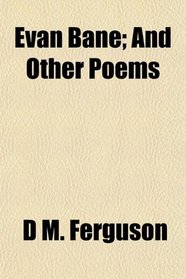Evan Bane; And Other Poems