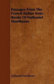 Passages From The French Italian Note-Books Of Nathaniel Hawthorne
