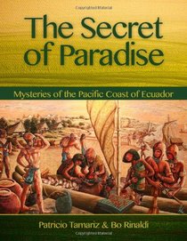 The Secret of Paradise: Mysteries of the Pacific Coast of Ecuador