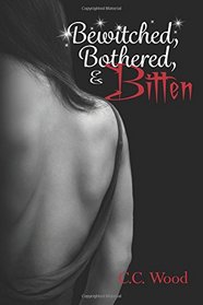 Bewitched, Bothered, and Bitten (Bitten, Bk 3)