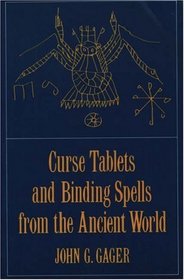 Curse Tablets and Binding Spells from the Ancient World