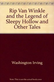 Rip Van Winkle, the Legend of Sleepy Hollow & Other Tales