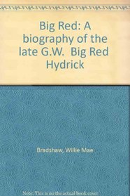 Big Red: A biography of the late G.W. 
